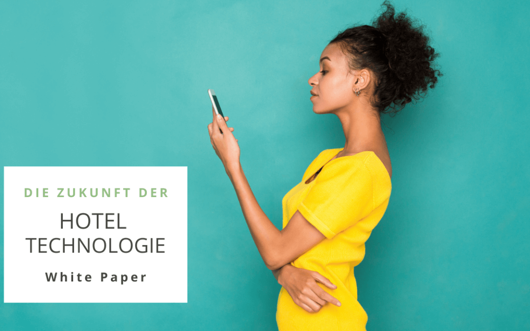 Neues Whitepaper: Wie Technologie die veränderten Gäste-Erwartungen erfüllen kann