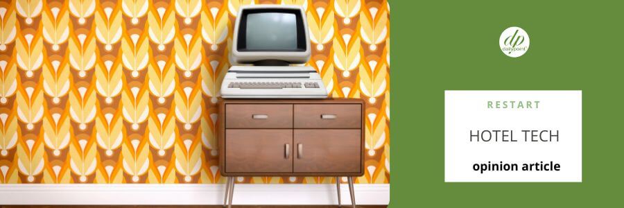 Now is the time for a restart in hotel tech!